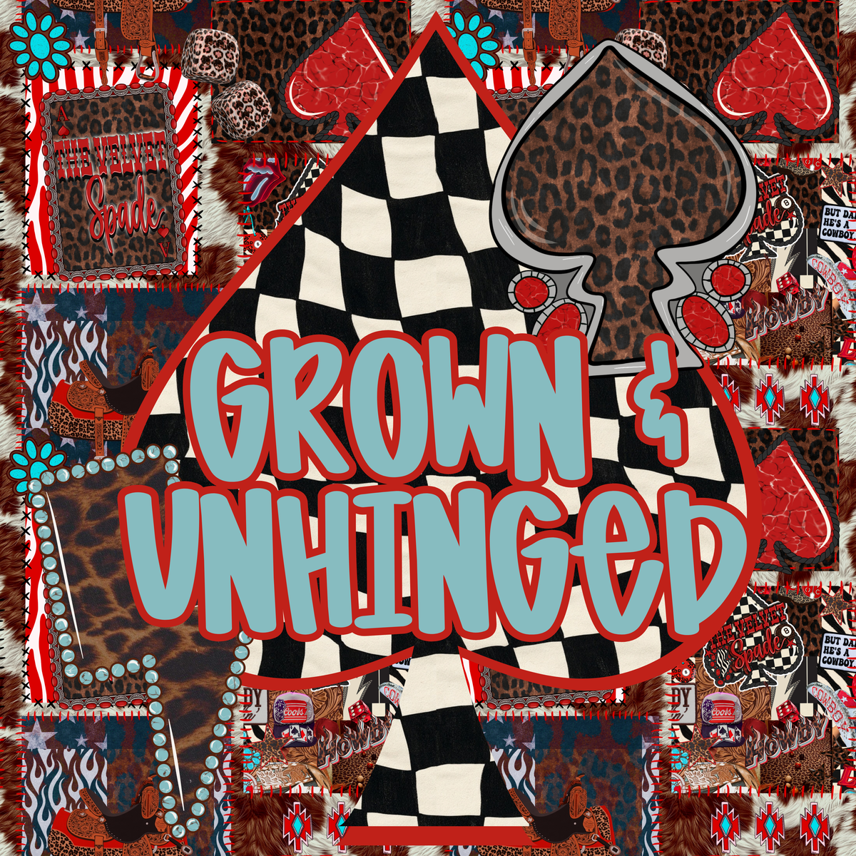 GROWN & UNHINGED